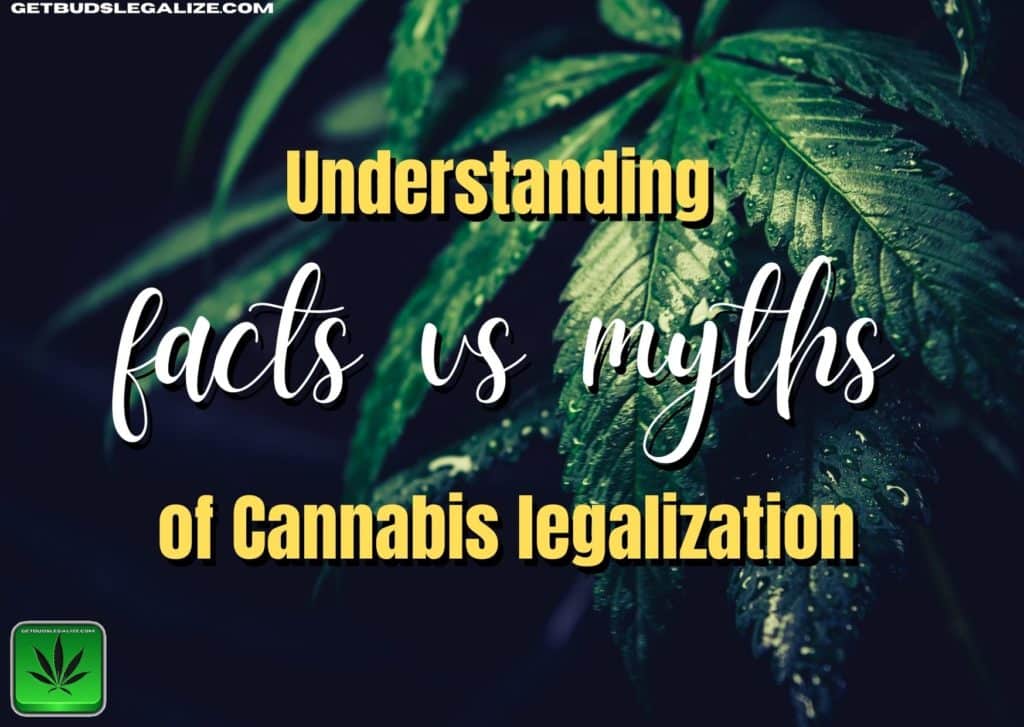 facts v. myths of Cannabis Legalization, marijuana, weed, pot