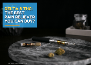 Delta 8 THC: The Best Pain Reliever You Can Buy?, CANNABIS, MARIJUANA, WEED, POT, MEDICAL
