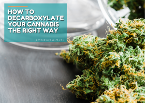 How To Decarboxylate Your Cannabis The Right Way
