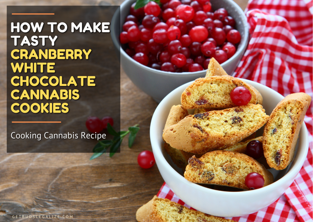 Cranberry White Chocolate Cannabis Cookies, marijuana, weed, pot, cooking with cannabis