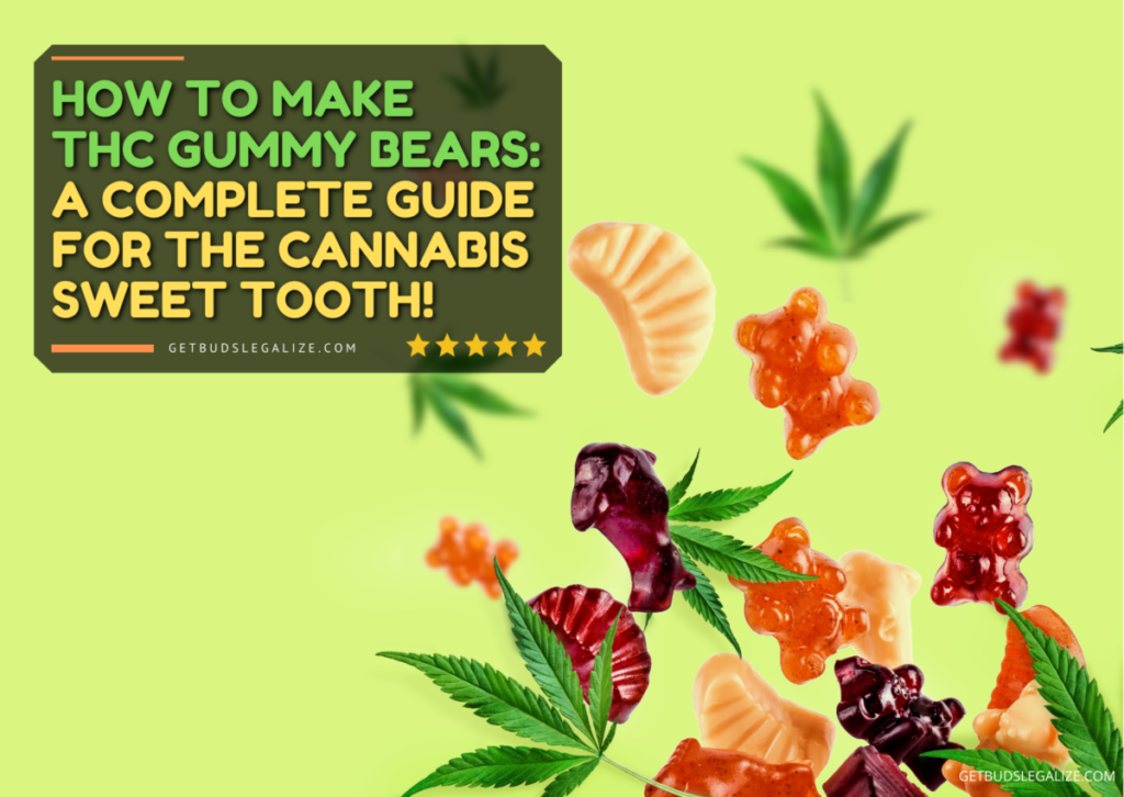 How To Make THC Gummy Bears A Complete Guide For The Cannabis Sweet Tooth!