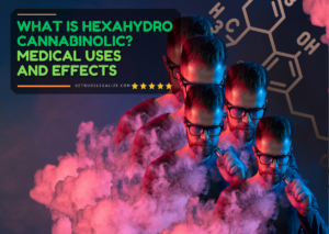 What Is Hexahydrocannabinolic Acid (HHC)? Medical Uses and Effects