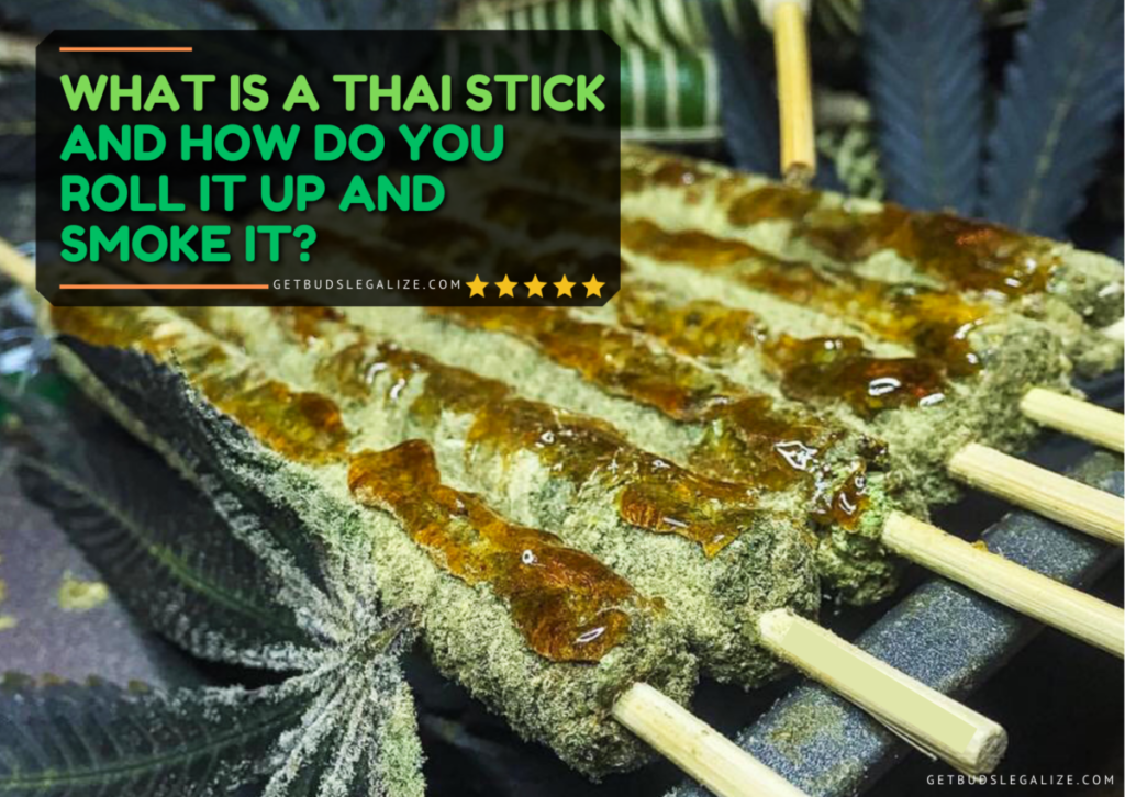 What is a Thai Stick and How Do You Roll It Up and Smoke It?