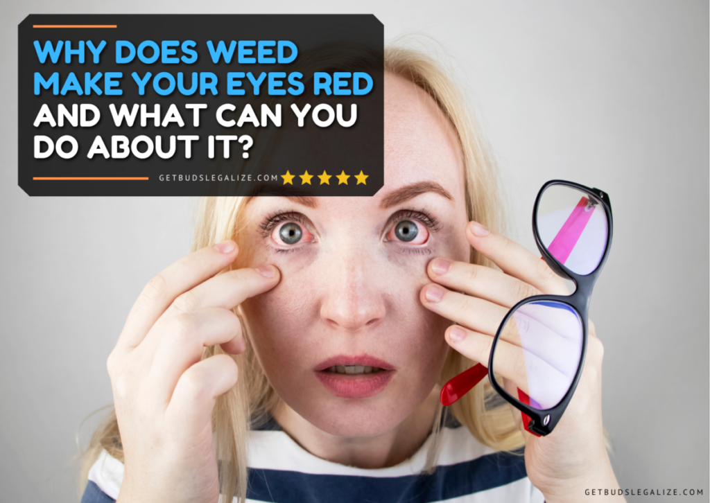 Why Does Weed Make Your Eyes Red, and What Can You Do About It?