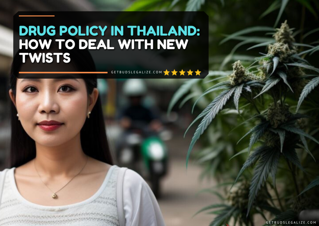 2024 Drug Policy In Thailand: How To Deal With New Twists